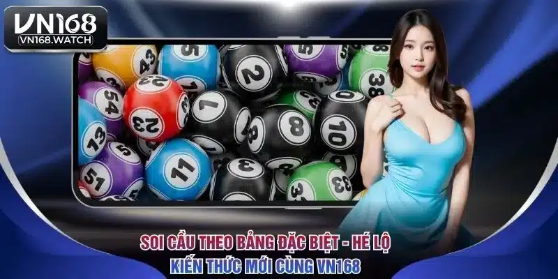 Soi Cầu Theo Bảng Đặc Biệt - Hé Lộ Kiến Thức Mới Cùng VN168