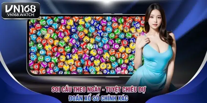 Soi Cầu Theo Ngày - Tuyệt Chiêu Dự Đoán Xổ Số Chính Xác