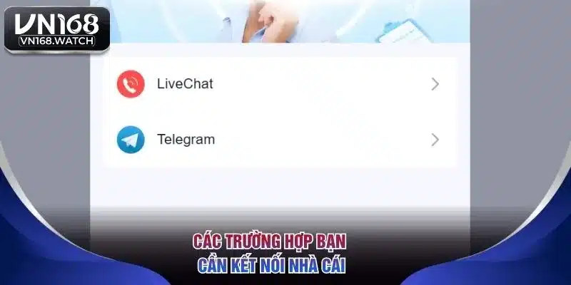 Các trường hợp bạn cần kết nối nhà cái