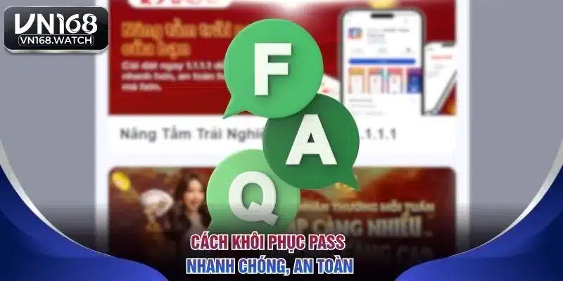 Cách khôi phục pass nhanh chóng, an toàn