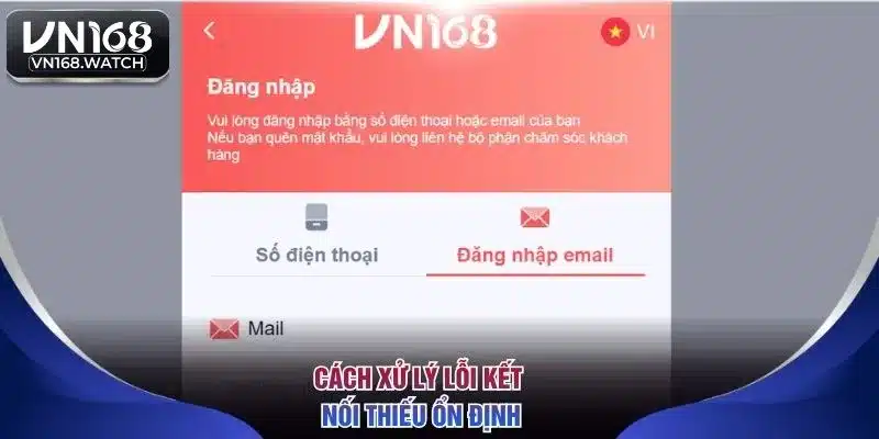 Cách xử lý lỗi kết nối thiếu ổn định