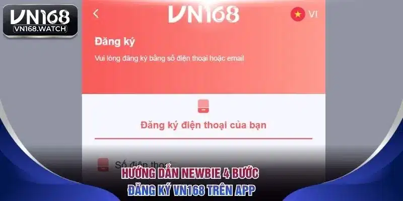 Hướng dẫn newbie 4 bước đăng ký VN168 trên app