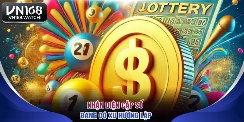 Nhận diện cặp số đang có xu hướng lặp