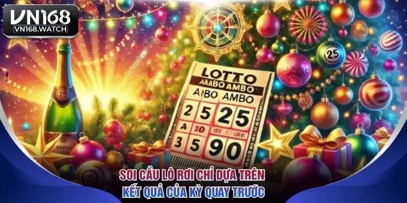 Soi cầu lô rơi chỉ dựa trên kết quả của kỳ quay trước