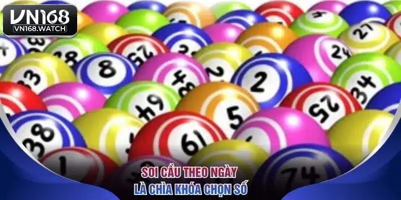 Soi cầu theo ngày là chìa khóa chọn số
