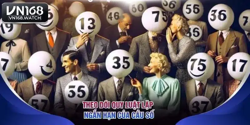 Theo dõi quy luật lặp ngắn hạn của cầu số