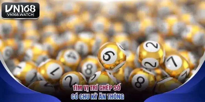 Tìm vị trí ghép số có chu kỳ ăn thông