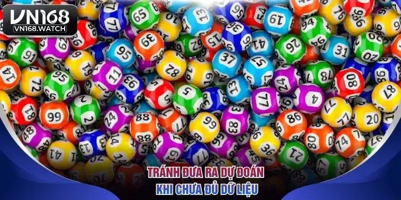 Tránh đưa ra dự đoán khi chưa đủ dữ liệu