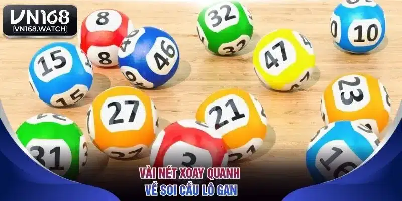 Vài nét xoay quanh về soi cầu lô gan